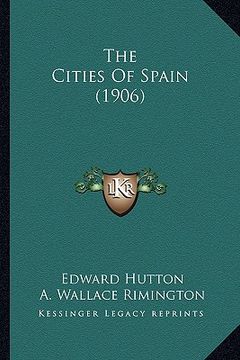 portada the cities of spain (1906) (en Inglés)