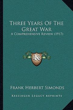 portada three years of the great war: a comprehensive review (1917) (in English)