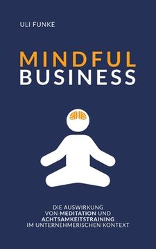 portada Mindful Business: Die Auswirkung von Meditation und Achtsamkeitstraining im unternehmerischen Kontext (en Alemán)