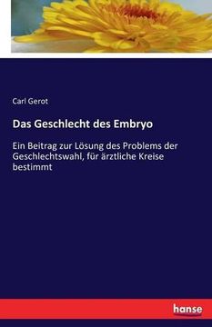portada Das Geschlecht des Embryo: Ein Beitrag zur Lösung des Problems der Geschlechtswahl, für ärztliche Kreise bestimmt (German Edition)