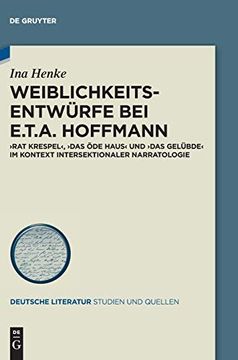 portada Weiblichkeitsentwürfe bei E. T. A. Hoffmann: »Rat Krespel«, »Das öde Haus« und »Das Gelübde« im Kontext Intersektionaler Narratologie: 36 (Issn) (en Alemán)