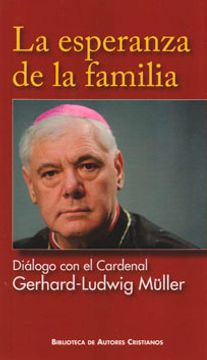 portada La Esperanza de la Familia. Diálogo con el Cardenal Gerhard-Ludwig Müller (in Spanish)