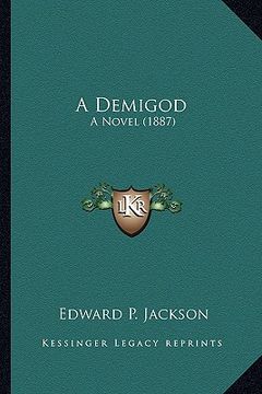 portada a demigod a demigod: a novel (1887) a novel (1887) (en Inglés)