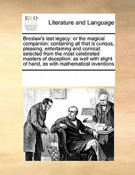 portada breslaw's last legacy: or the magical companion: containing all that is curious, pleasing, entertaining and comical: selected from the most c (in English)