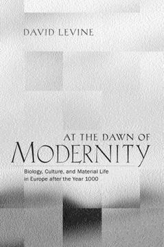 portada At the Dawn of Modernity: Biology, Culture, and Material Life in Europe After the Year 1000 (in English)