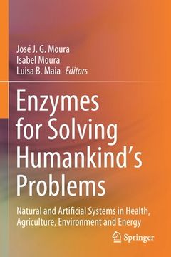 portada Enzymes for Solving Humankind's Problems: Natural and Artificial Systems in Health, Agriculture, Environment and Energy (in English)