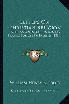 portada letters on christian religion: with an appendix containing prayers for use in families (1884) (en Inglés)