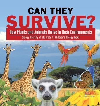portada Can They Survive? How Plants and Animals Thrive in Their Environments | Biology Diversity of Life Grade 4 | Children'S Biology Books (en Inglés)