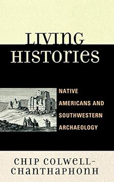 portada Living Histories: Native Americans and Southwestern Archaeology (Issues in Southwest Archaeology) (en Inglés)