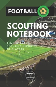 portada Football. Scouting Notebook: Templates for scouting reports of players (en Inglés)