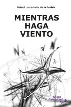 portada Mientras Haga Viento de Rafael Loscertales de la Puebla(Platero Ediciones)