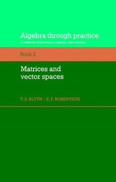 portada Algebra Through Practice: Volume 2, Matrices and Vector Spaces Paperback: A Collection of Problems in Algebra With Solutions: Matrices and Vector Spaces v. 2 (Algebra Thru Practice) (en Inglés)