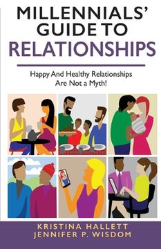 portada Millennials' Guide to Relationships: Happy and Healthy Relationships Are Not a Myth! (in English)