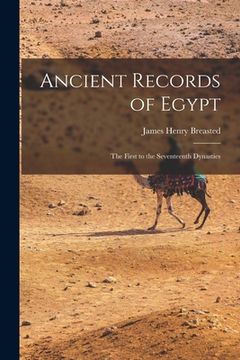 portada Ancient Records of Egypt: The First to the Seventeenth Dynasties (en Inglés)
