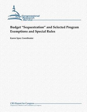 portada Budget "Sequestration" and Selected Program Exemptions and Special Rules (en Inglés)