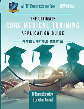 portada The Ultimate Core Medical Training (CMT) Guide: Expert advice for every step of the CMT application, Comprehensive portfolio building instructions, In (en Inglés)