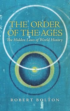 portada The Order of the Ages: The Hidden Laws of World History (Revised) (en Inglés)