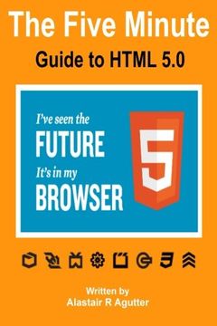 portada The Five Minute Guide To HTML 5.0: The New Fifth Core Element Architecture of the World Wide Web