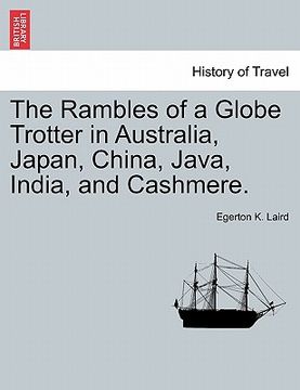 portada the rambles of a globe trotter in australia, japan, china, java, india, and cashmere. (en Inglés)