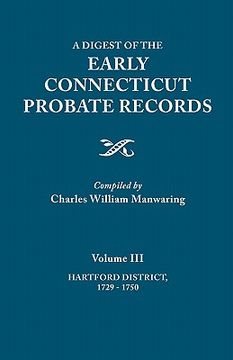 portada a digest of the early connecticut probate records. in three volumes. volume iii: hartford distrct, 1729-1750 (en Inglés)