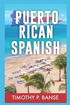 portada Puerto Rican Spanish: Learning Puerto Rican Spanish One Word at a Time (en Inglés)
