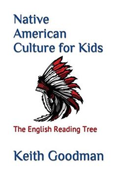 Native American Culture for Kids: The English Reading Tree (en Inglés)