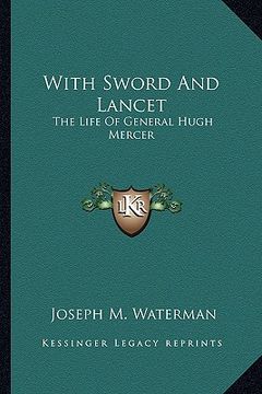 portada with sword and lancet: the life of general hugh mercer (in English)
