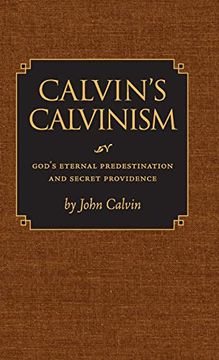 portada Calvin'S Calvinism: God'S Eternal Predestination and Secret Providence 