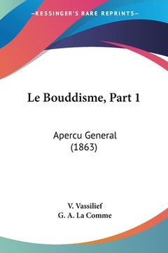 portada Le Bouddisme, Part 1: Apercu General (1863) (en Francés)