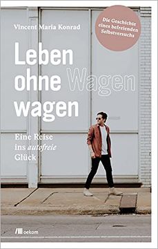 portada Leben Ohne Wagen Wagen: Eine Reise ins Autofreie Glück: Die Geschichte Eines Befreienden Selbstversuchs (en Alemán)