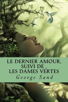 portada Le dernier amour, suivi de ,Les dames vertes (Les romans de George Sand) (Volume 32) (French Edition)