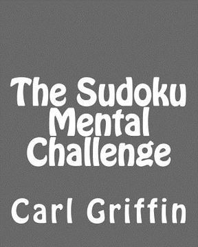 portada The Sudoku Mental Challenge: Sudoku Puzzles to Develop Your Thinking Skills (en Inglés)