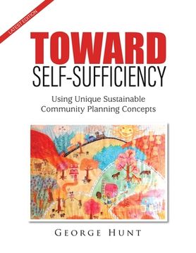 portada Toward Self-Sufficiency: Using Unique Sustainable Community Planning Concepts (en Inglés)