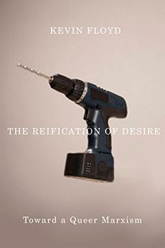 portada The Reification of Desire: Toward a Queer Marxism (libro en Inglés)