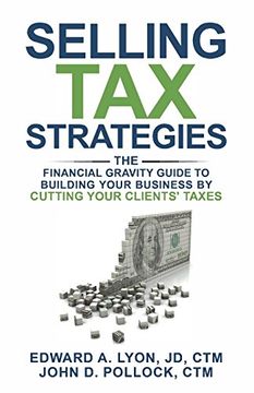 portada Selling tax Strategies: Selling tax Strategies: The Financial Gravity Guide to Building Your Business by Cutting Your Clients' Taxes (in English)