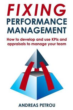 portada Fixing Performance Management: How to develop and use KPIs and appraisals to manage your team (en Inglés)