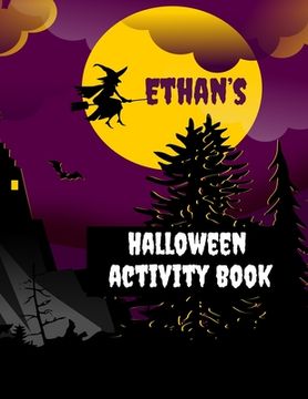 portada Ethan's Halloween Activity Book: Personalized Book for 4-8 Year Old, Coloring Pages, Join the Dots, Tracing, Ghost Mazes. Seasonal Story Writing Promp