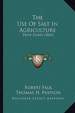 portada the use of salt in agriculture: prize essays (1863) (en Inglés)