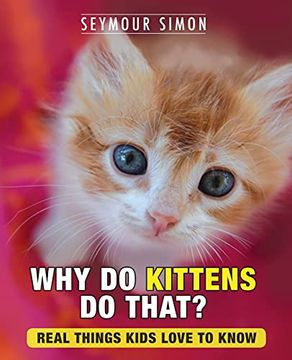 portada Why do Kittens do That? Real Things Kids Love to Know (2) (Why do Pets? ) (en Inglés)