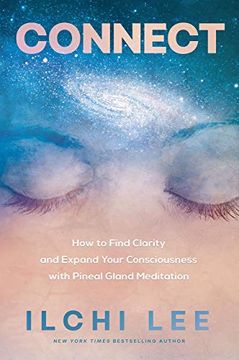 portada Connect: How to Find Clarity and Expand Your Consciousness With Pineal Gland Meditation (in English)