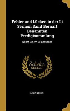 portada Fehler und Lücken in der Li Sermon Saint Bernart Benannten Predigtsammlung: Nebst Einem Lexicalische (en Inglés)