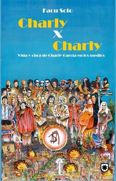 portada Charly x Charly. Vida y obra de Charly García en los medios