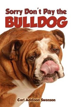 portada sorry don't pay the bulldog (en Inglés)