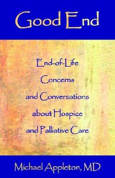 portada good end: end-of-life concerns and conversations about hospice and palliative care