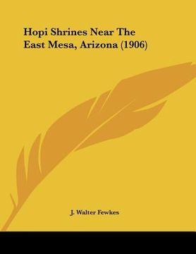 portada hopi shrines near the east mesa, arizona (1906) (en Inglés)