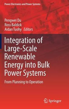 portada Integration of Large-Scale Renewable Energy Into Bulk Power Systems: From Planning to Operation (en Inglés)
