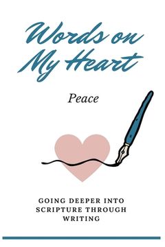 portada Words on My Heart - Peace: Going Deeper into Scripture through Writing (en Inglés)