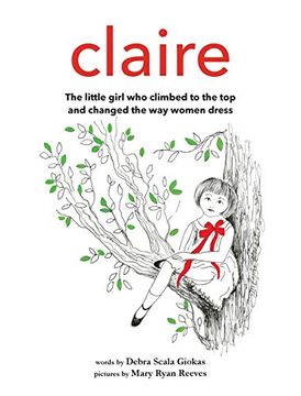 portada Claire: The Little Girl who Climbed to the top and Changed the way Women Dress 