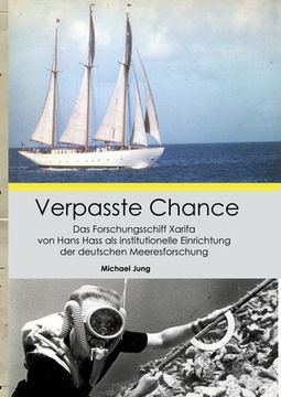 portada Verpasste Chance: Das Forschungsschiff Xarifa von Hans Hass als institutionelle Einrichtung der deutschen Meeresforschung (en Alemán)