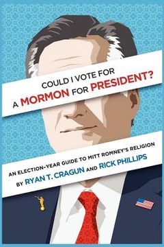 portada could i vote for a mormon for president? an election-year guide to mitt romney`s religion (en Inglés)